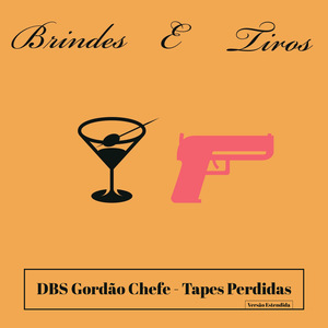 Brindes e Tiros - Tapes Perdidas (Versão Estendida)
