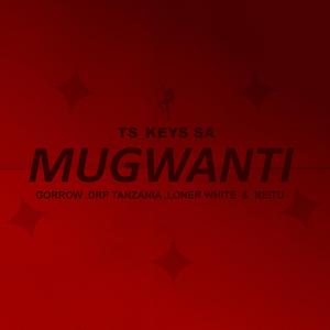 Mugwanti (feat. Gorrow, Drp Tanzania, Loner white & Reitu)