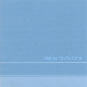Maybe You're Gone (unedited Binocular version)