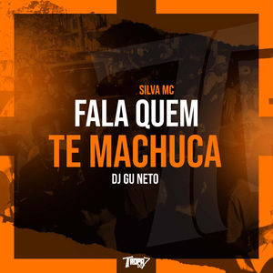 Fala quem te machuca