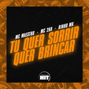 Tu Quer Sorrir, Quer Brincar