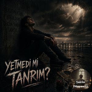 Yetmedi mi tanrım?