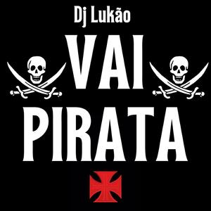 VAI PIRATA, OS PITBULL DA COLINA (Dj Lukão VEGETTI) (feat. MC Rogin Do BF Original & Mc Pedrin do Engenha)