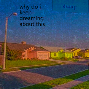 why do i keep dreaming about this ?