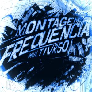MONTAGEM - FREQUÊNCIA MULTIVERSO