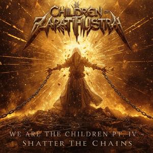 We Are The Children PT. IV - Shatter The Chains