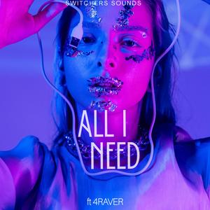 All I Need (feat. 4RAVER)