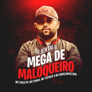 Mega de Maloqueiro (feat. MC Theuzyn, MC Fahah, Mc Tio Nick & Mc Douglinhas BDB)