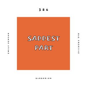 Saddest Part (feat. Emily Denton, Bxrbarian & GXS CREATIVE)