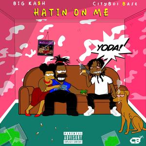 Hatin' on Me (feat. BIG Kash)