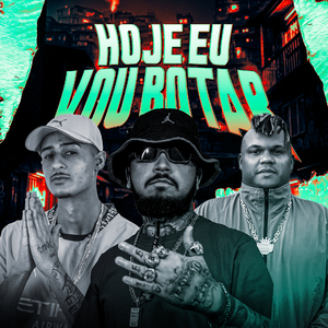 Hoje Eu Vou Botar