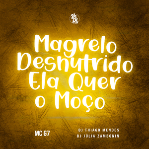 Magrelo Desnutrido - Ela Quer o Moço