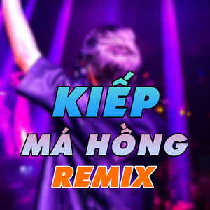 Kiếp Má Hồng EDM