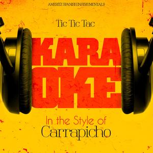 Tic Tic Tac (In the Style of Carrapicho) [Karaoke Version]