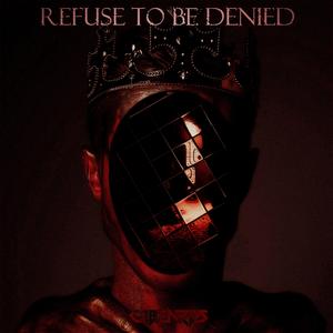 Refuse to Be Denied