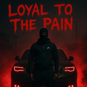 Loyal To The Pain
