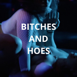 Bitches And Hoes