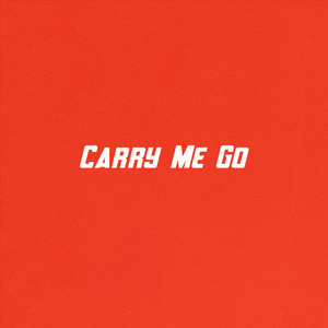 Carry Me Go