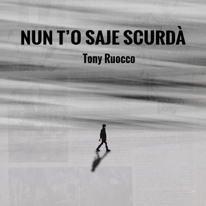 Nun t'o saje scurdà