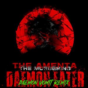 Daemon Eater (feat. The Amenta) (Daemon Vomit Remix)