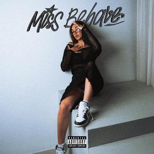 MISS BEHAVE