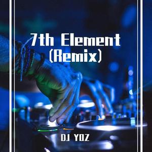 7th Element (Remix)（DJ YOZ remix）