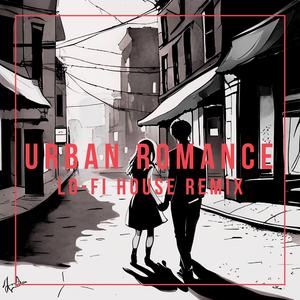 Urban Romance (Lo-Fi House Remix)