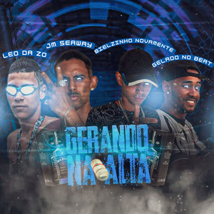 Gerando Na Alta (feat. Leo Da Zo, Bielzinho Novamente & Gelado No Beat)