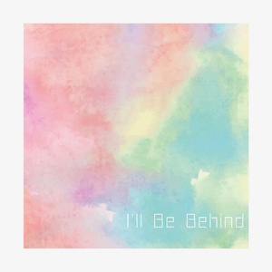 I'll be Behind