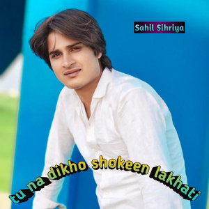 Tu Na Dikho Shokeen Lakhati