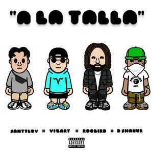 A LA TALLA (feat. Roobird, Santtlov, ViZart & D Shakur)