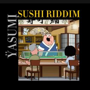 SUSHI RIDDIM