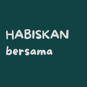 Habiskan bersama