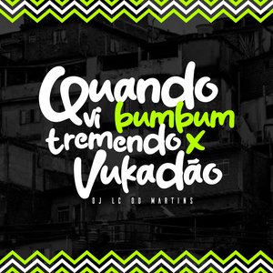 Quando Vi Bumbum Tremendo X Vukadão