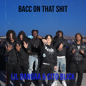 Bacc on That Shit