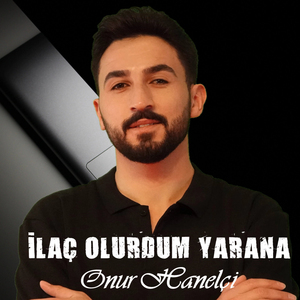 İLAÇ OLURDUM YARANA