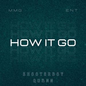 How It Go (feat. Shooterboy Quann)