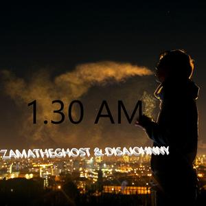 1.30 A.M. (UnmixeD) [feat. Zama the Ghost]