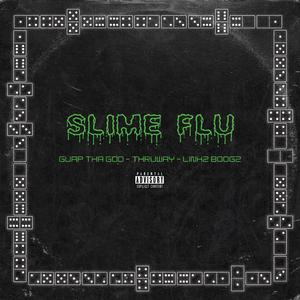 Slime Flu (feat. Guap Tha God & Thruway)