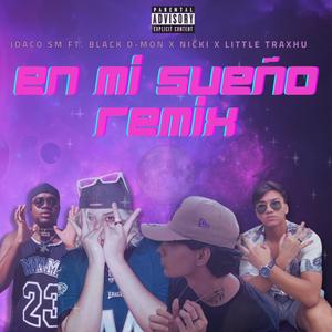 En Mi Sueño (feat. Black D-mon, Little Traxhu & NickiMc) (Remix)