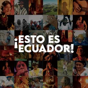 ¡Esto es Ecuador! (feat. BRENDA, Danilo Arroyo, Carlos Jacome Z, Puruhá & TRADIANTSA)