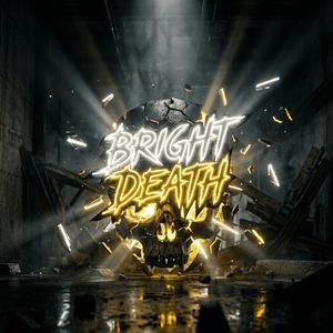 BRIGHT DEATH (HARDSTYLE)