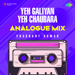 Yeh Galiyan Yeh Chaubara - Analogue Mix