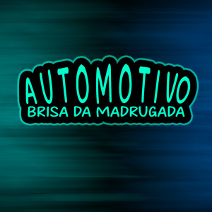 Automotivo Brisa da Madrugada