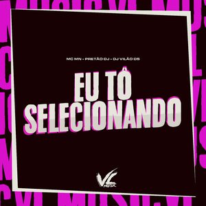 Eu Tô Selecionando
