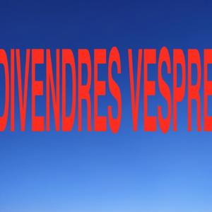 Divendres Vespre