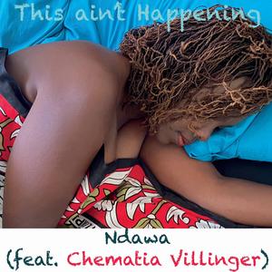 This ain't Happening (feat. Chematia Villinger)