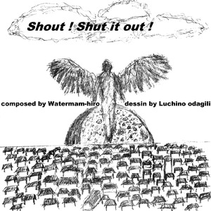 Shout! Shut it out! (feat. Luchino odagili)