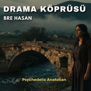 Drama Köprüsü Bre Hasan