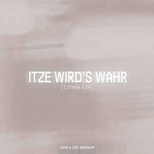 Itze wird's wahr